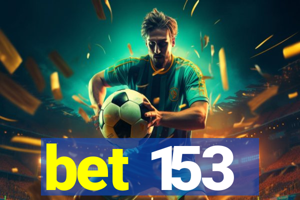 bet 153